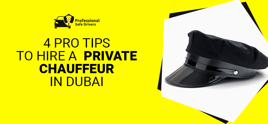 4 Pro Tips To Hire a Private Chauffeur in Dubai