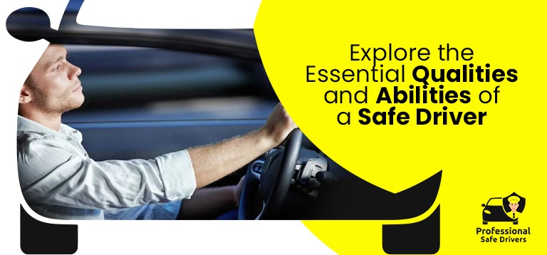 Explore the Essential Qualities and Abilities of a Safe Driver