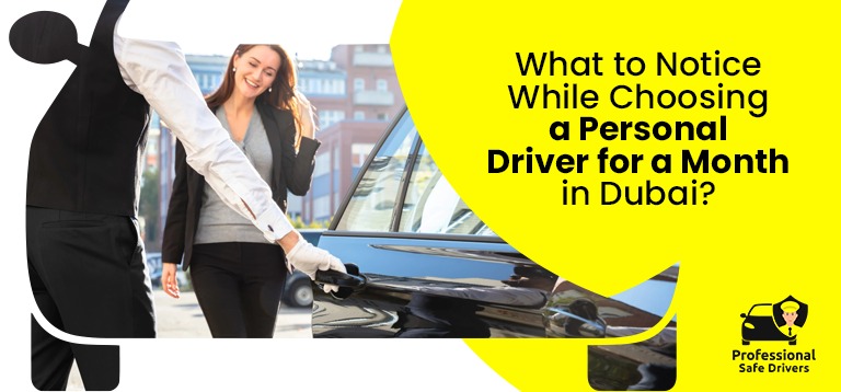 What to Notice While Choosing a Personal Driver for a Month in Dubai?