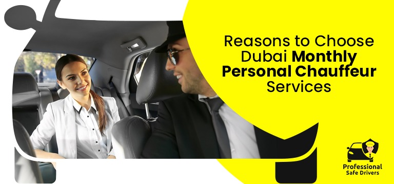 Reasons to Choose Dubai Monthly Personal Chauffeur Services