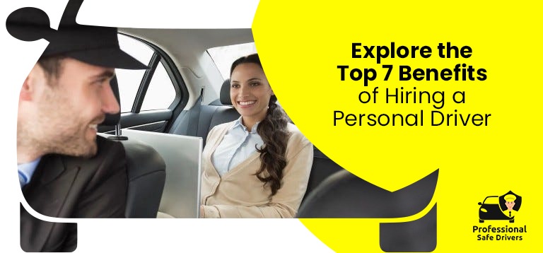Explore the Top 7 Benefits of Hiring a Personal Driver