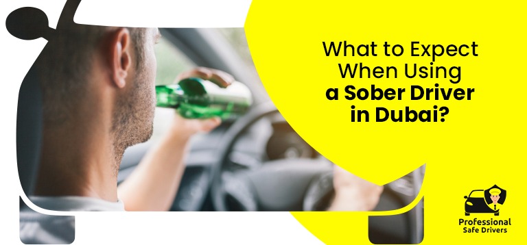 What to Expect When Using a Sober Driver in Dubai?