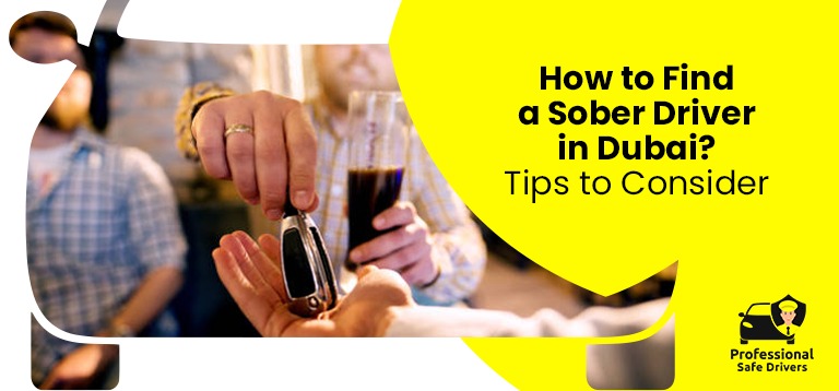 How to Find a Sober Driver in Dubai? Tips to Consider