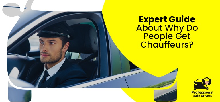 Expert Guide About Why Do People Get Chauffeurs?