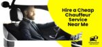 Cheap Chauffeur Service Near Me