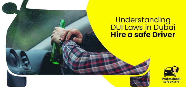 Understanding DUI Laws in Dubai – Hire a Safe Driver
