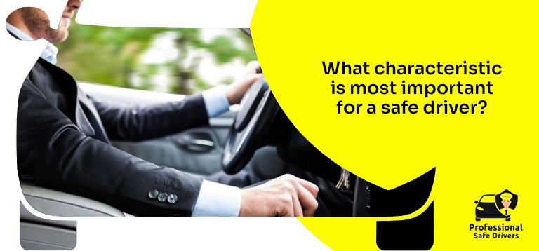 What Characteristics Are Most Important for a Safe Driver?