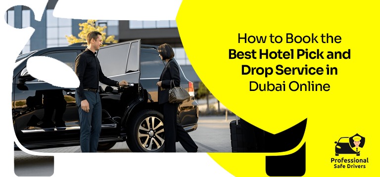 How to Book the Best Hotel Pick and Drop Service Dubai Online