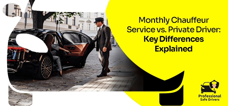Monthly Chauffeur Service vs. Private Driver: Key Differences Explained