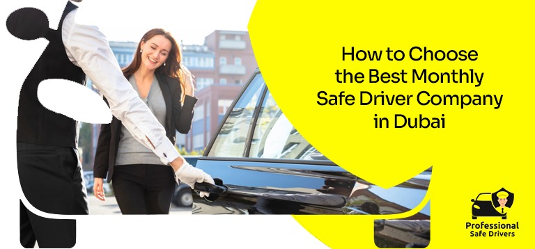 How to Choose the Best Monthly Safe Driver Company in Dubai